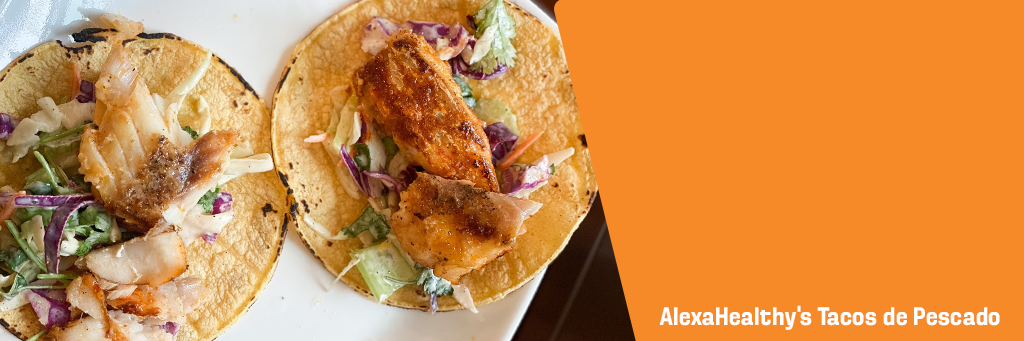 Featured image for “AlexaHealthy Tacos de Pescado Recipe for Memorial Day Weekend”